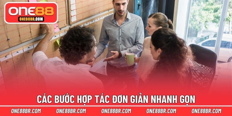 Các bước hợp tác đơn giản nhanh gọn