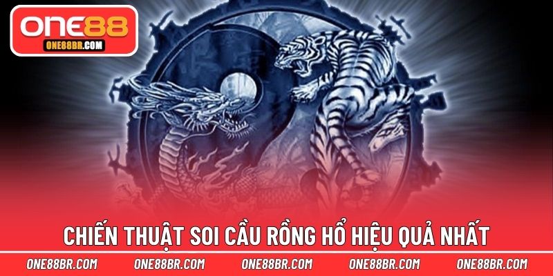 Chiến thuật soi cầu rồng hổ hiệu quả nhất