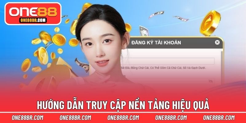 Hướng dẫn truy cập nền tảng hiệu quả