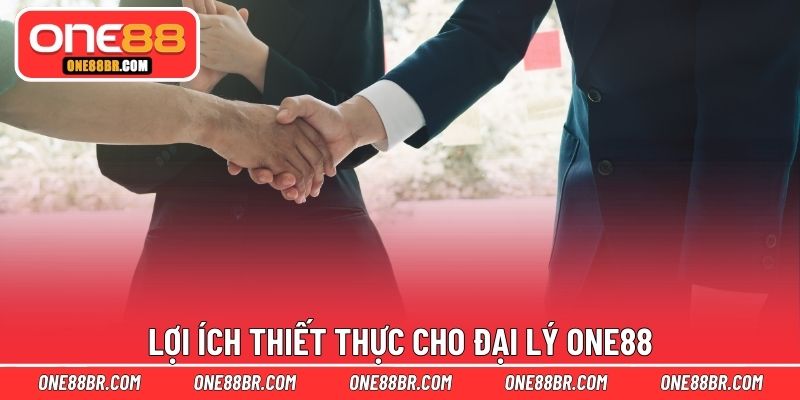 Lợi ích thiết thực cho đại lý ONE88