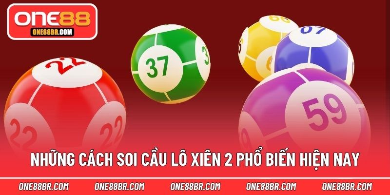 Những cách soi cầu lô xiên 2 phổ biến hiện nay
