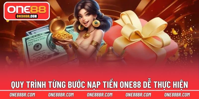Quy trình từng bước nạp tiền ONE88 dễ thực hiện