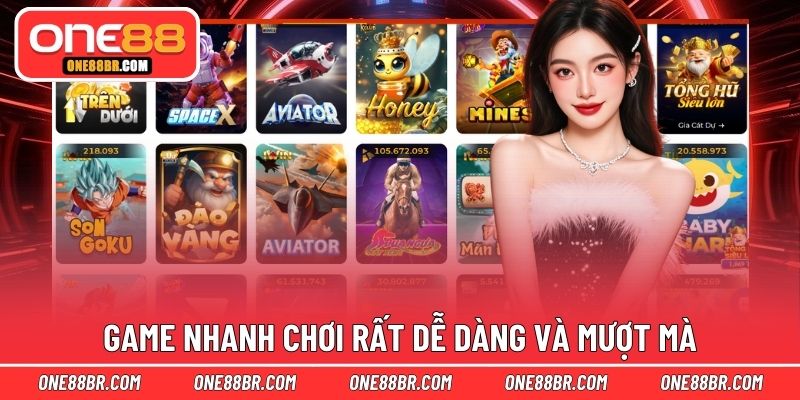 Game nhanh chơi rất dễ dàng và mượt mà
